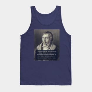 Georg Wilhelm Friedrich Hegel portrait and quote: What experience and history teaches us is that people and governments have never learned anything from history.. Tank Top